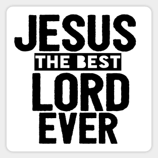 Jesus Is The Best Lord Ever Religious Christian Magnet